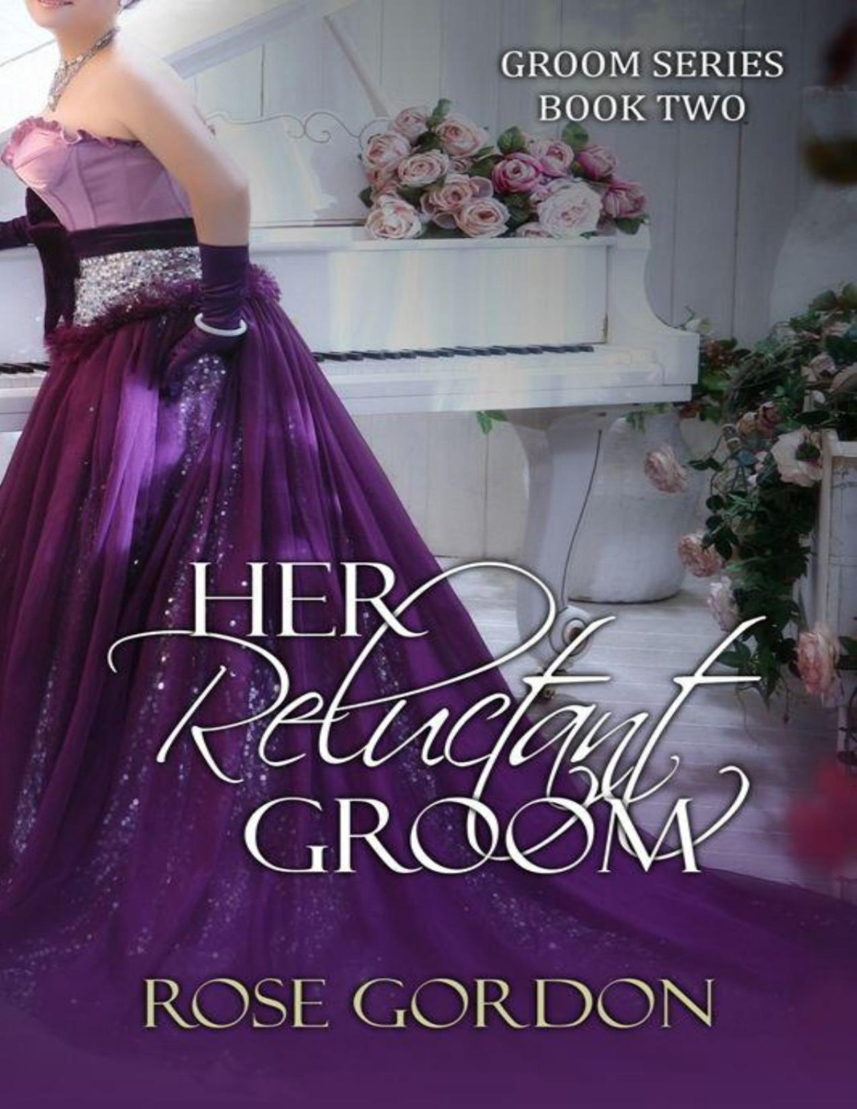 Her Reluctant Groom Groom Series Book 2 Gordon Rose