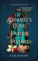 A Botanists Guide To Parties And Poisons Kate Khavari