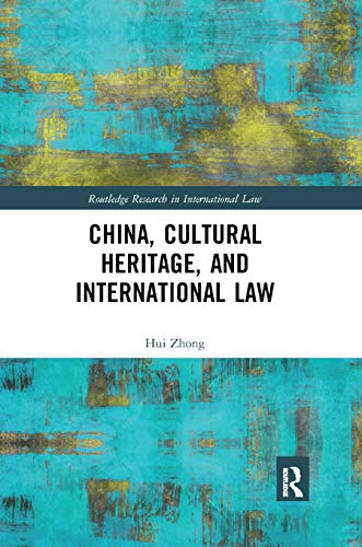 China Cultural Heritage And International Law 1st Edition Hui Zhong