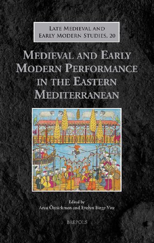 Medieval And Early Modern Performance In The Eastern Mediterranean Arzu Ztrkmen