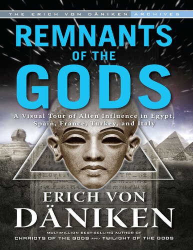 Remnants Of The Gods A Visual Tour Of Alien Influence In Egypt Spain France Turkey And Italy Erich Von Dniken