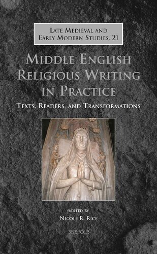 Middle English Religious Writing In Practice Texts Readers And Transformations Nicole R Rice Ed