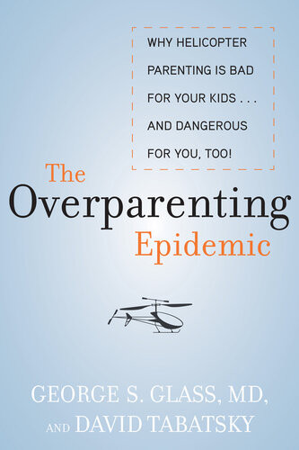The Overparenting Epidemic George S Glass