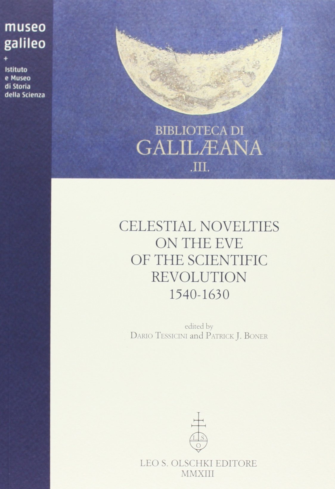 Celestial Novelties On The Eve Of The Scientific Revolution 15401630 Dario Tessicini Patrick Boner