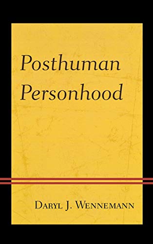 Posthuman Personhood 1st Edition Daryl J Wennemann
