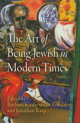 The Art Of Being Jewish In Modern Times Barbara Kirshenblattgimblett Jonathan Karp