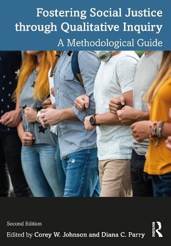 Fostering Social Justice Through Qualitative Inquiry A Methodological Guide 2nd Edition Corey W Johnson Editor