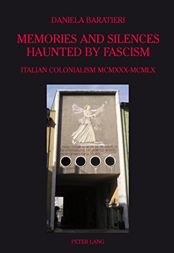 Memories And Silences Haunted By Fascism Italian Colonialism Mcmxxxmcmlx New Daniela Baratieri