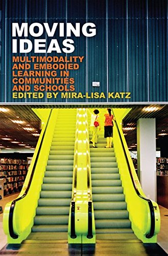 Moving Ideas Multimodality And Embodied Learning In Communities And Schools New Literacies And Digital Epistemologies New Miralisa Katz Editor