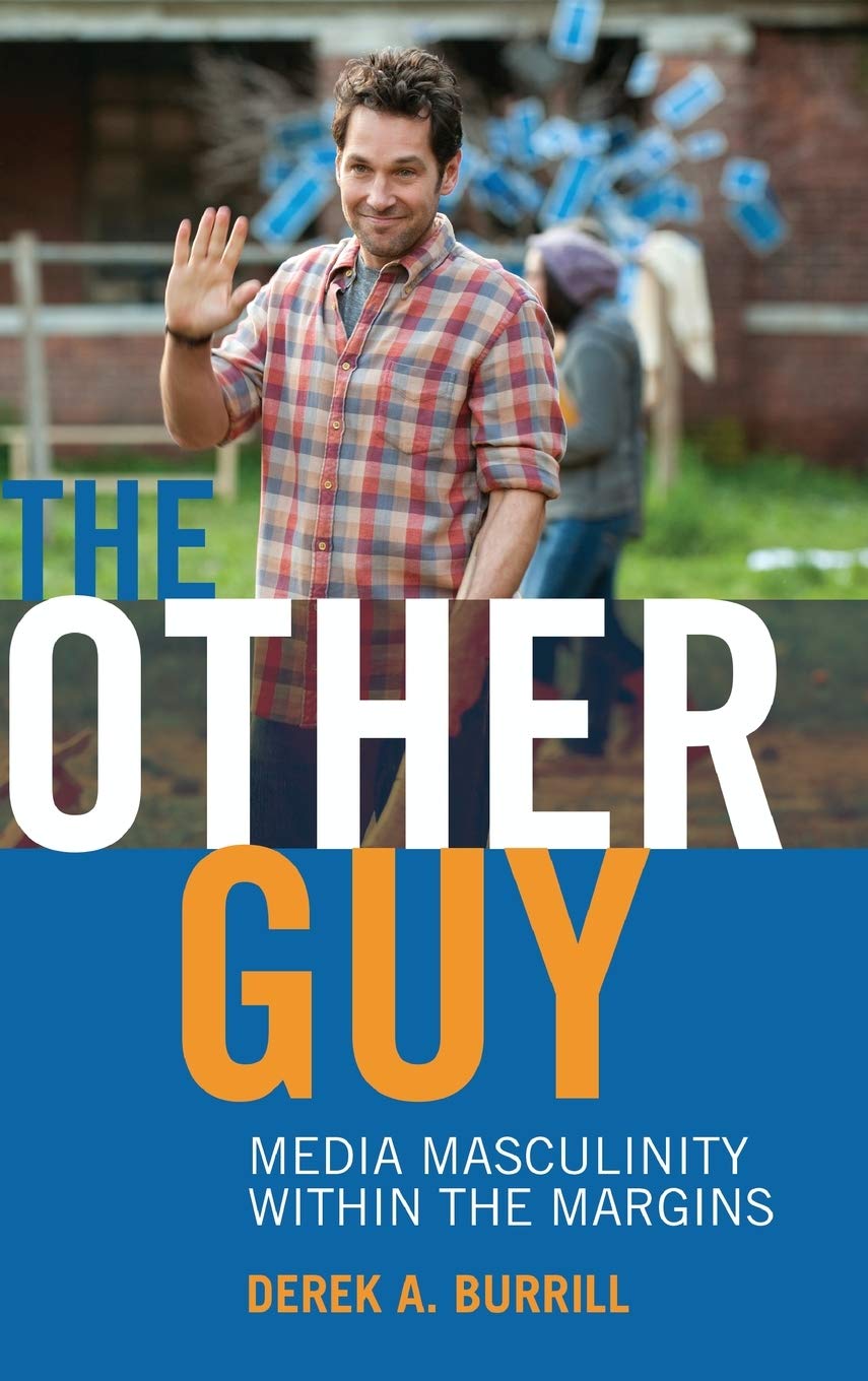 The Other Guy Media Masculinity Within The Margins Popular Culture And Everyday Life New Toby Miller