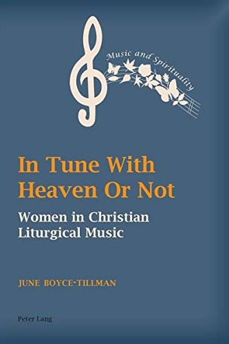In Tune With Heaven Or Not Women In Christian Liturgical Music Music And Spirituality New June Boycetillman