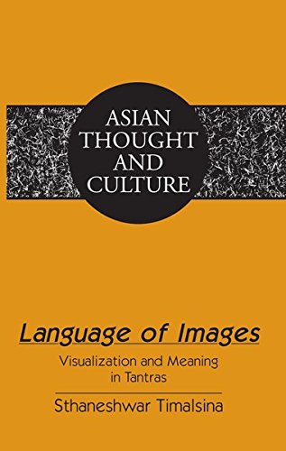 Language Of Images Visualization And Meaning In Tantras Asian Thought And Culture New Sthaneshwar Timalsina