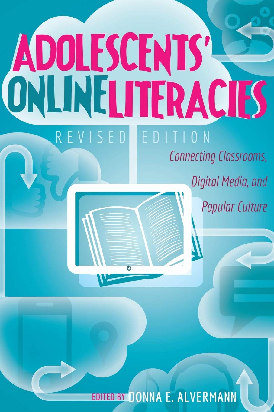 Adolescents Online Literacies Connecting Classrooms Digital Media And Popular Culture Revised Edition New Donna E Alvermann Editor