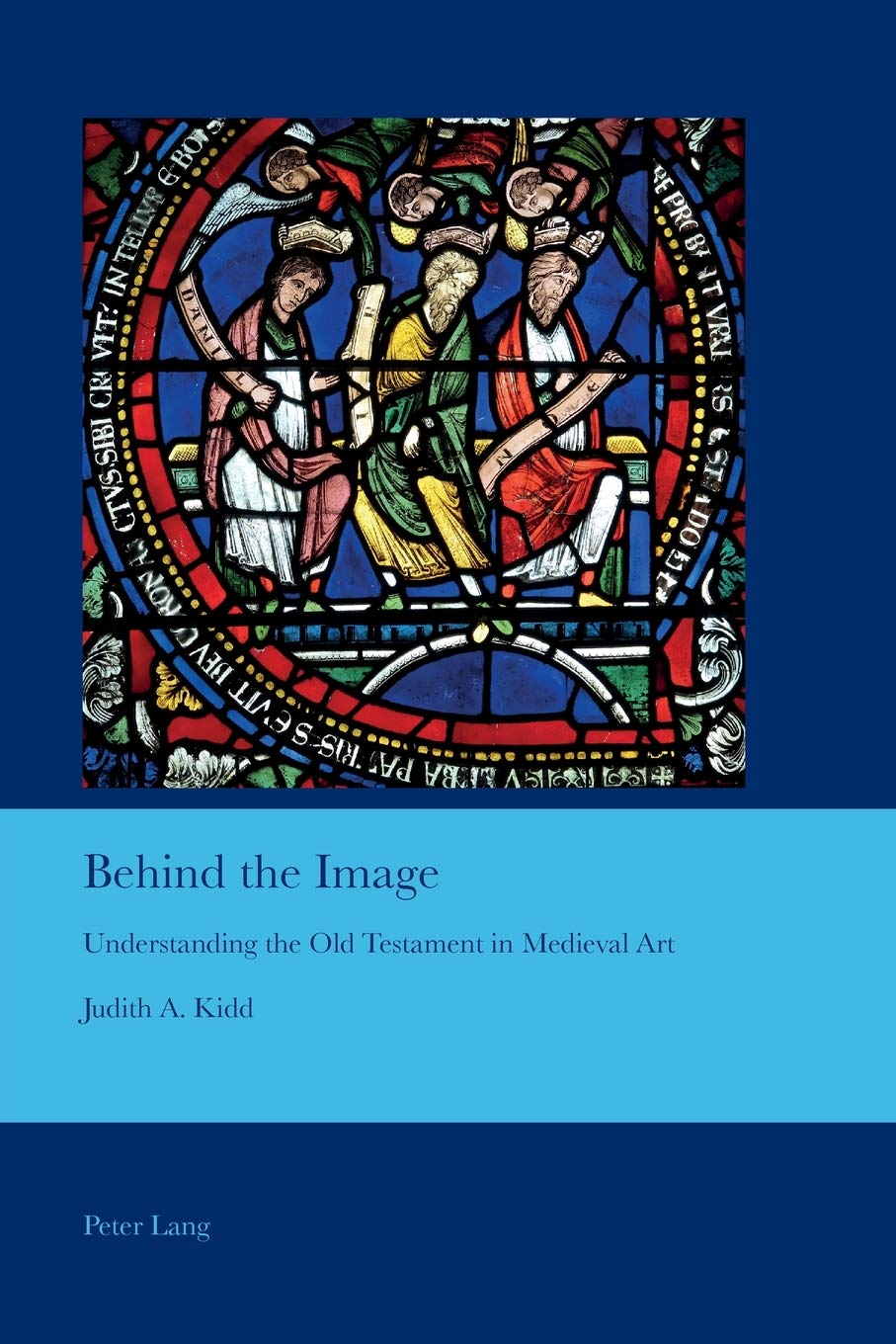 Behind The Image Understanding The Old Testament In Medieval Art Cultural Interactions Studies In The Relationship Between The Arts New Judith A Kidd