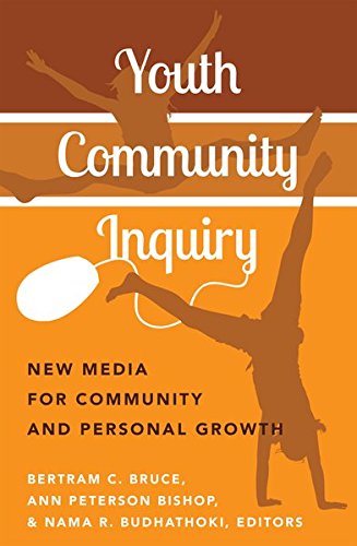Youth Community Inquiry New Media For Community And Personal Growth New Literacies And Digital Epistemologies New Bertram Bruce Editor