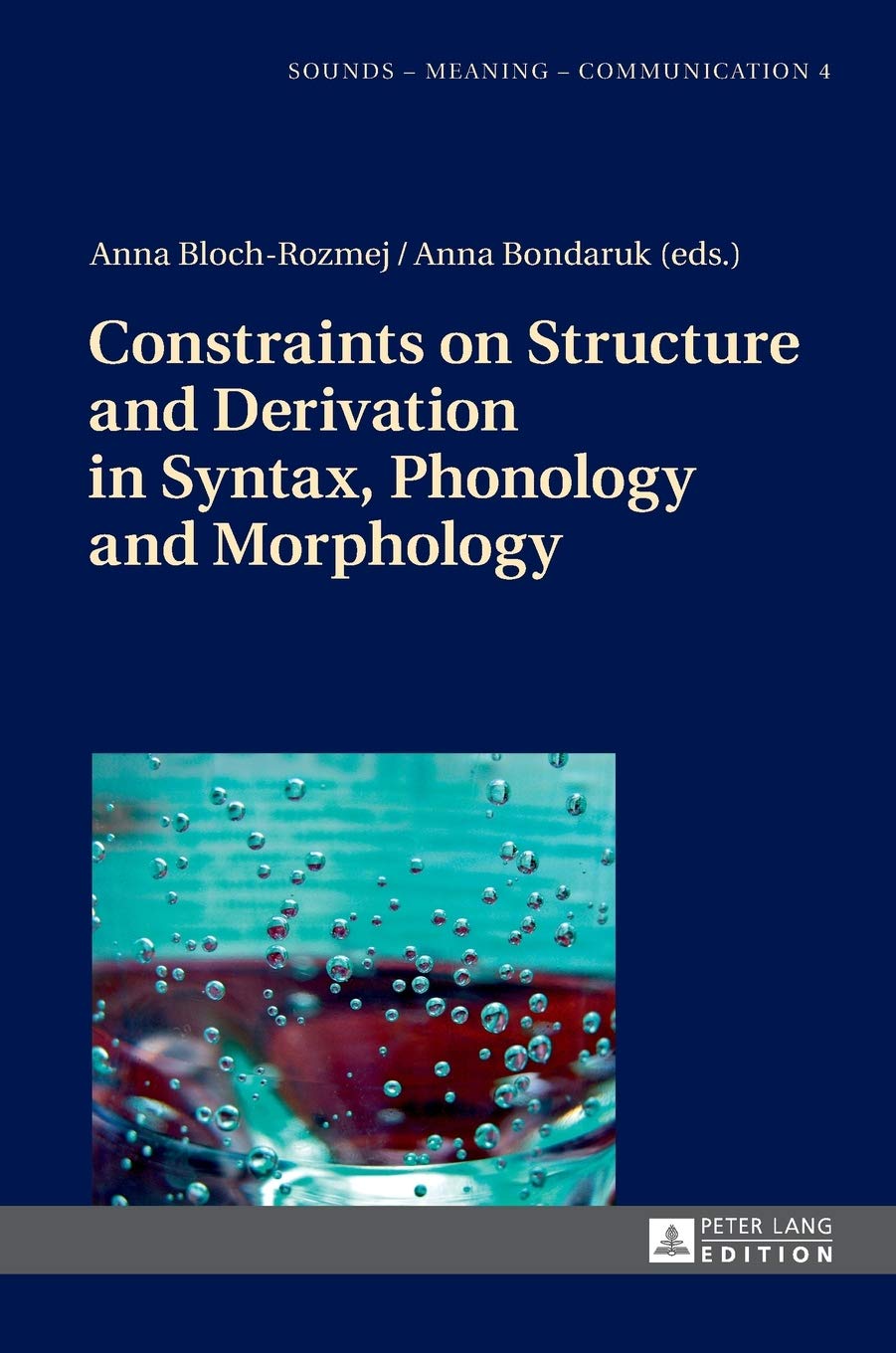 Constraints On Structure And Derivation In Syntax Phonology And Morphology New Anna Bondaruk Editor