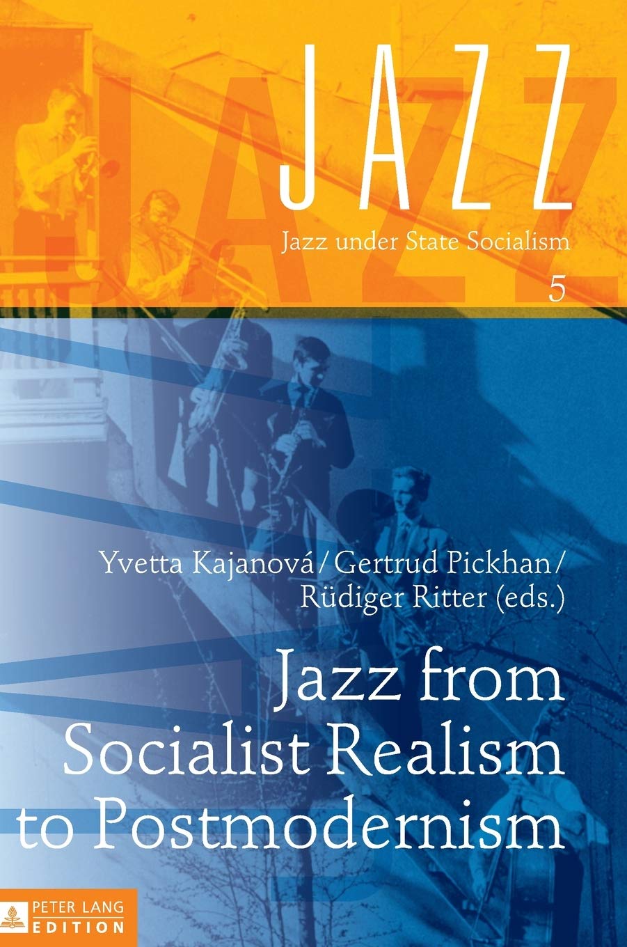 Jazz From Socialist Realism To Postmodernism Jazz Under State Socialism New Gertrud Pickhan Editor