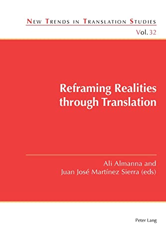 Reframing Realities Through Translation New Trends In Translation Studies New Ali Almanna Editor