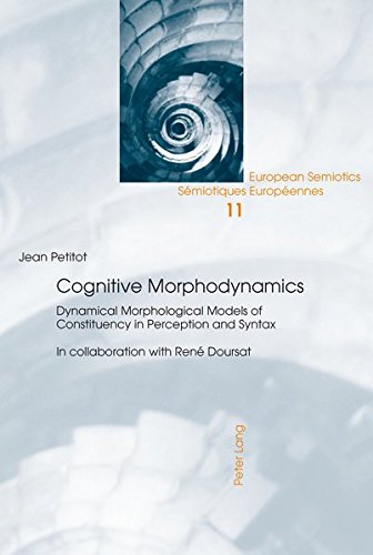 Cognitive Morphodynamics Dynamical Morphological Models Of Constituency In Perception And Syntax European Semiotics Smiotiques Europennes New Jean Petitot