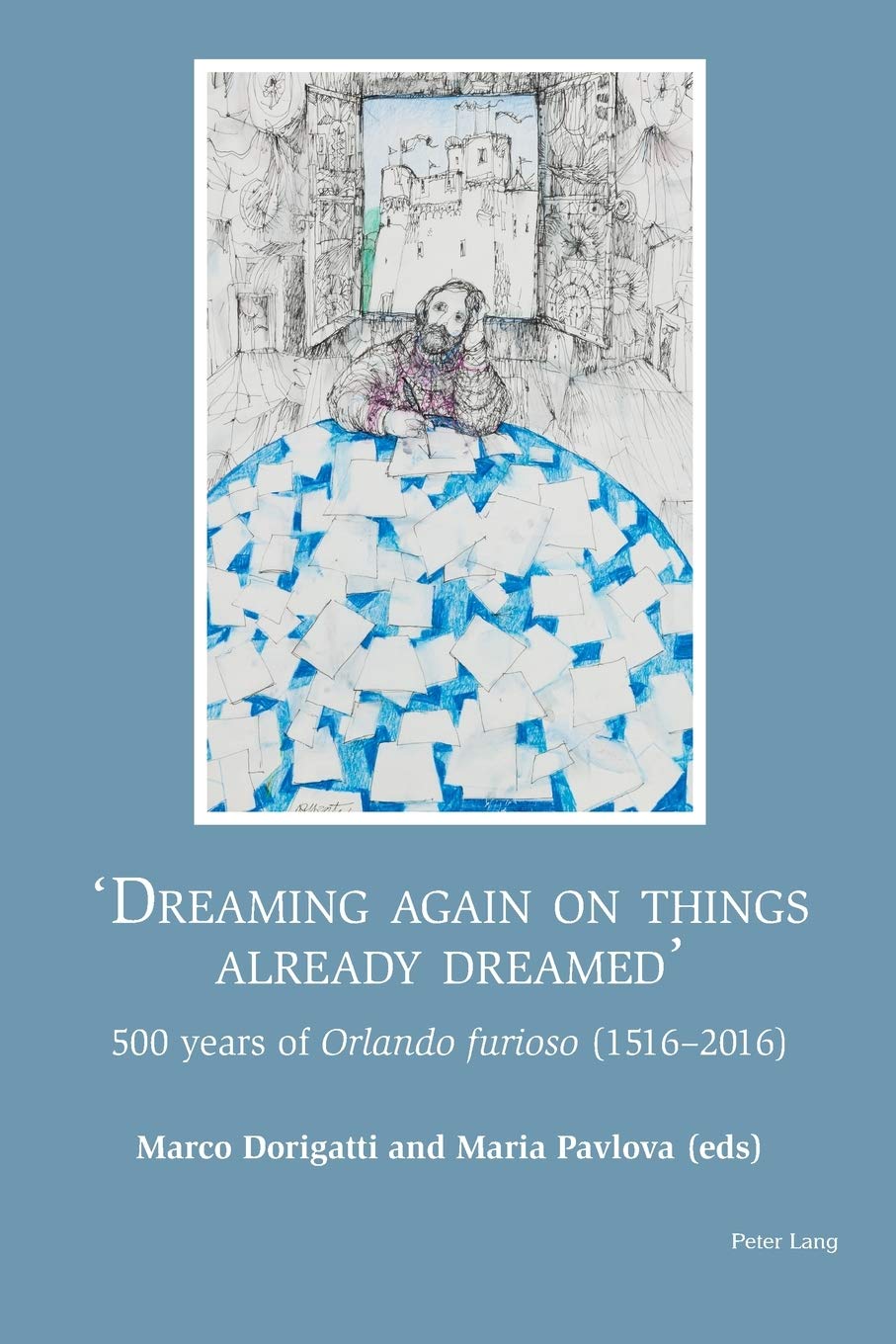 Dreaming Again On Things Already Dreamed 500 Years Of Orlando Furioso 15162016 New Marco Dorigatti Editor