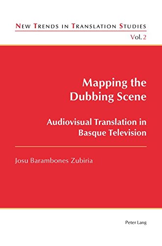 Mapping The Dubbing Scene Audiovisual Translation In Basque Television New Trends In Translation Studies New Josu Barambones Zubiria