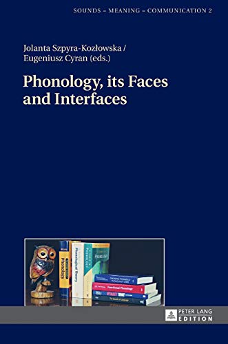 Phonology Its Faces And Interfaces Sounds Meaning Communication New Jolanta Szpyrakozlowska Editor