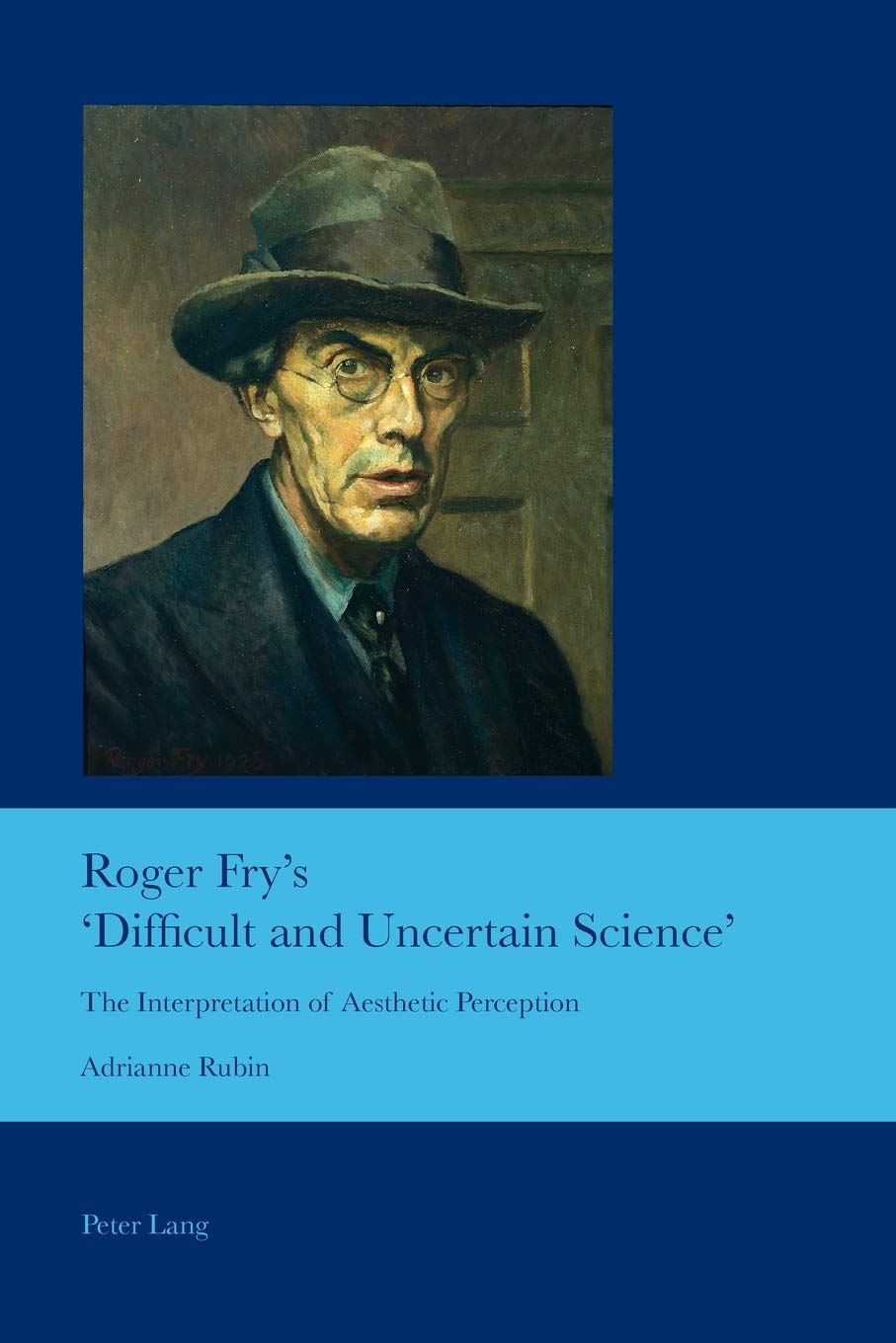 Roger Frys Difficult And Uncertain Science The Interpretation Of Aesthetic Perception Cultural Interactions Studies In The Relationship Between The Arts New Adrianne Rubin