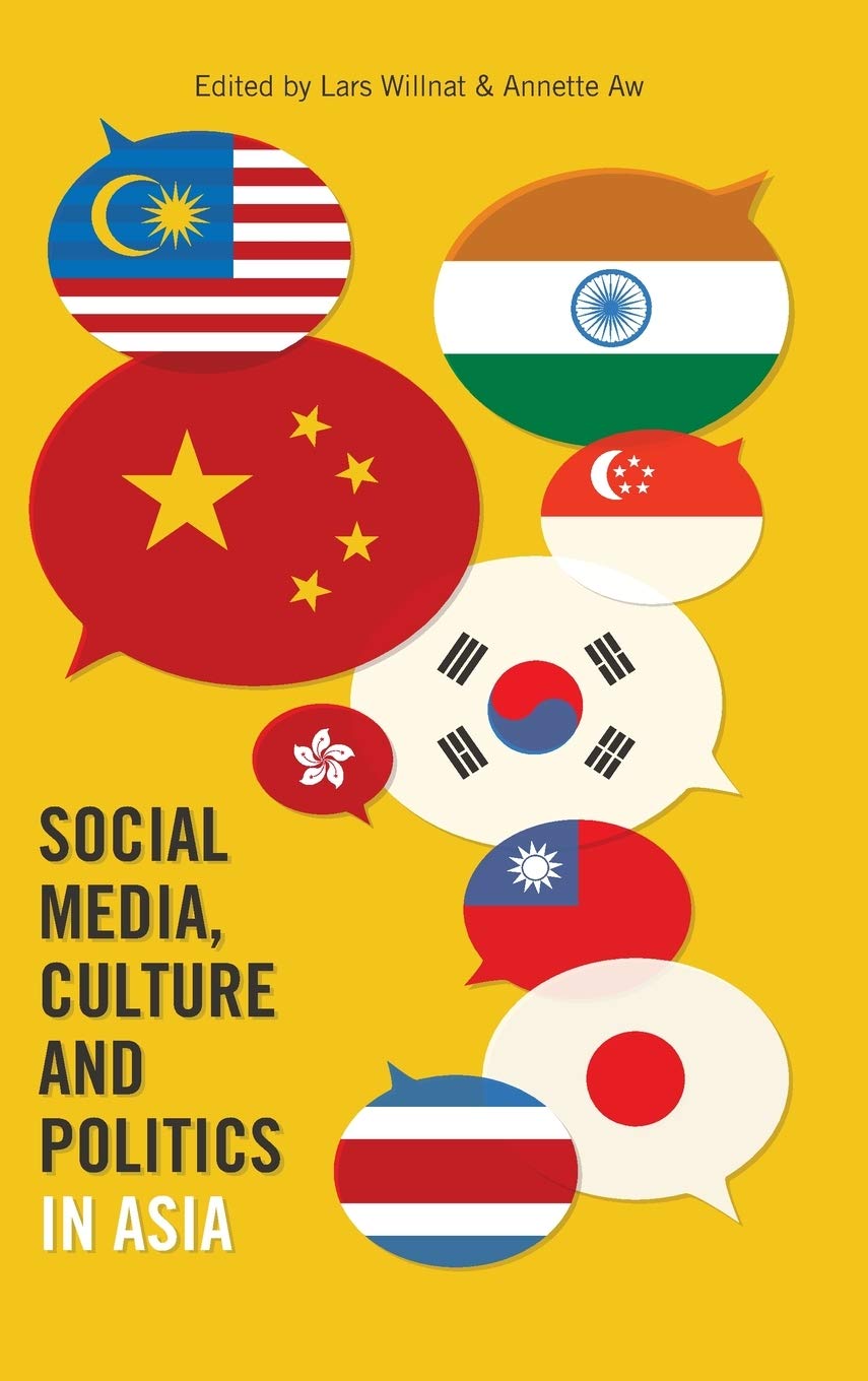 Social Media Culture And Politics In Asia Frontiers In Political Communication New Lars Willnat Editor