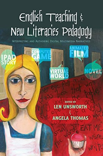 English Teaching And New Literacies Pedagogy Interpreting And Authoring Digital Multimedia Narratives New Literacies And Digital Epistemologies New Len Unsworth Editor