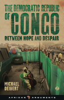 The Democratic Republic Of Congo Between Hope And Despair Michael Deibert