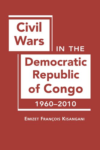 Civil Wars In The Democratic Republic Of Congo 19602010 Emizet Francois Kisangani