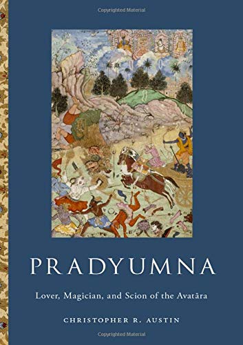 Pradyumna Lover Magician And Scion Of The Avatara Illustrated Christopher R Austin