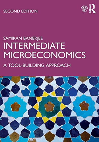 Intermediate Microeconomics A Toolbuilding Approach 2nd Edition Samiran Banerjee