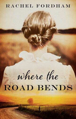 Where The Road Bends Rachel Fordham