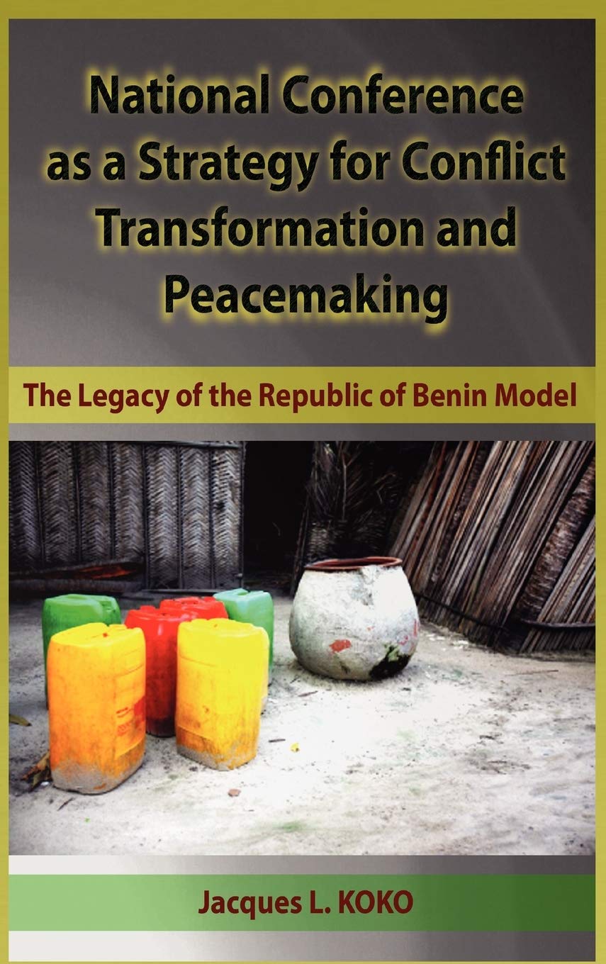 National Conference As A Strategy For Conflict Transformation And Peacemaking Jacques L Koko