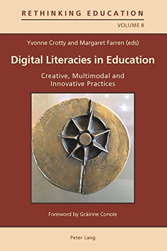 Digital Literacies In Education Creative Multimodal And Innovative Practices Rethinking Education New Yvonne Crotty
