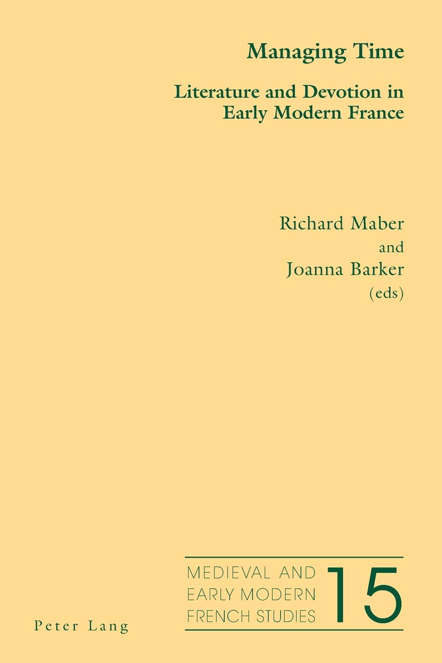 Managing Time Literature And Devotion In Early Modern France Medieval And Early Modern French Studies New Joanna Barker Editor