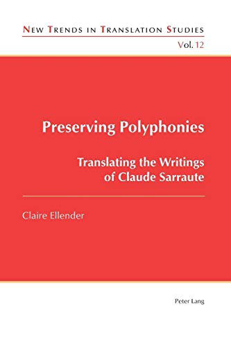 Preserving Polyphonies Translating The Writings Of Claude Sarraute New Trends In Translation Studies New Claire Ellender