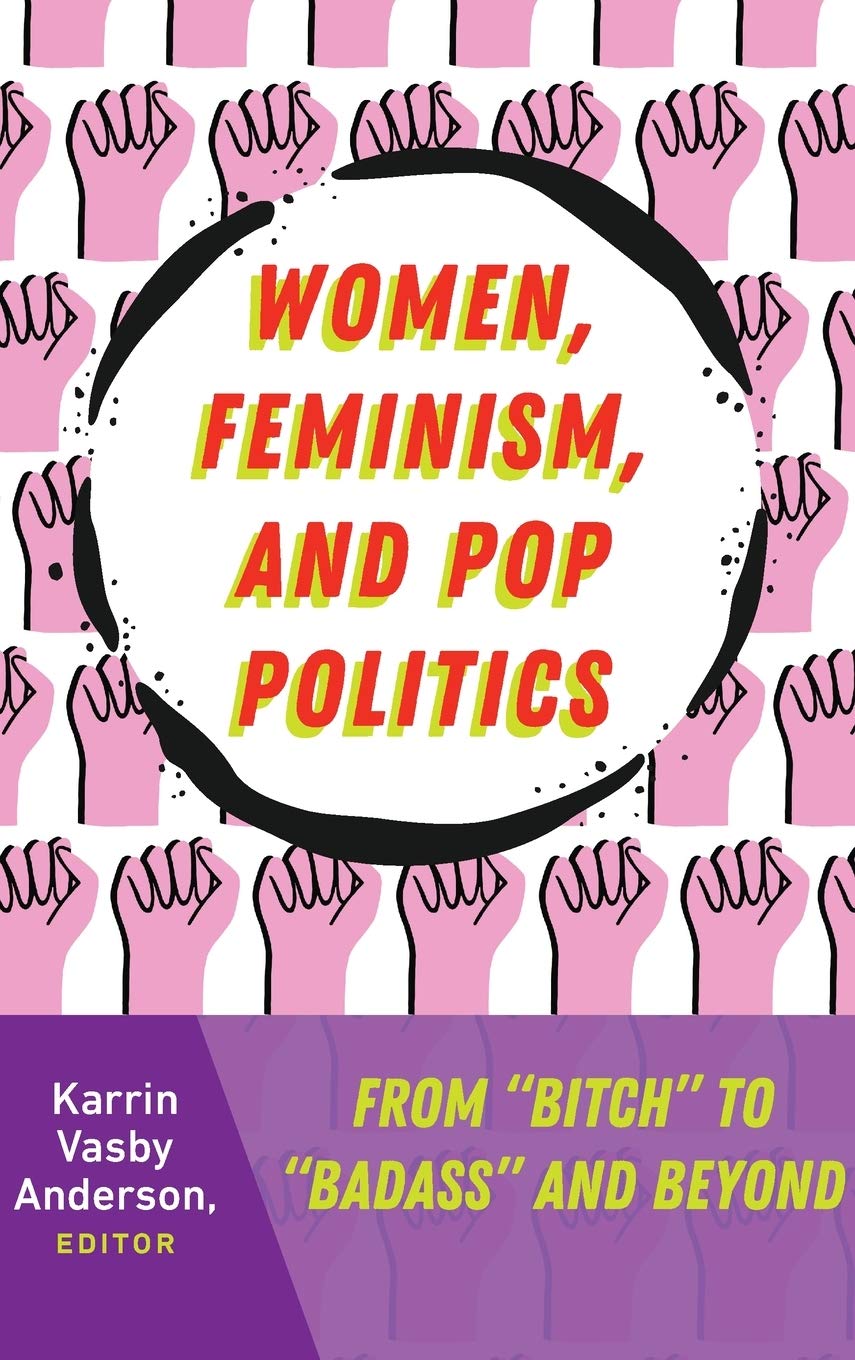 Women, Feminism, and Pop Politics New Karrin Vasby Anderson