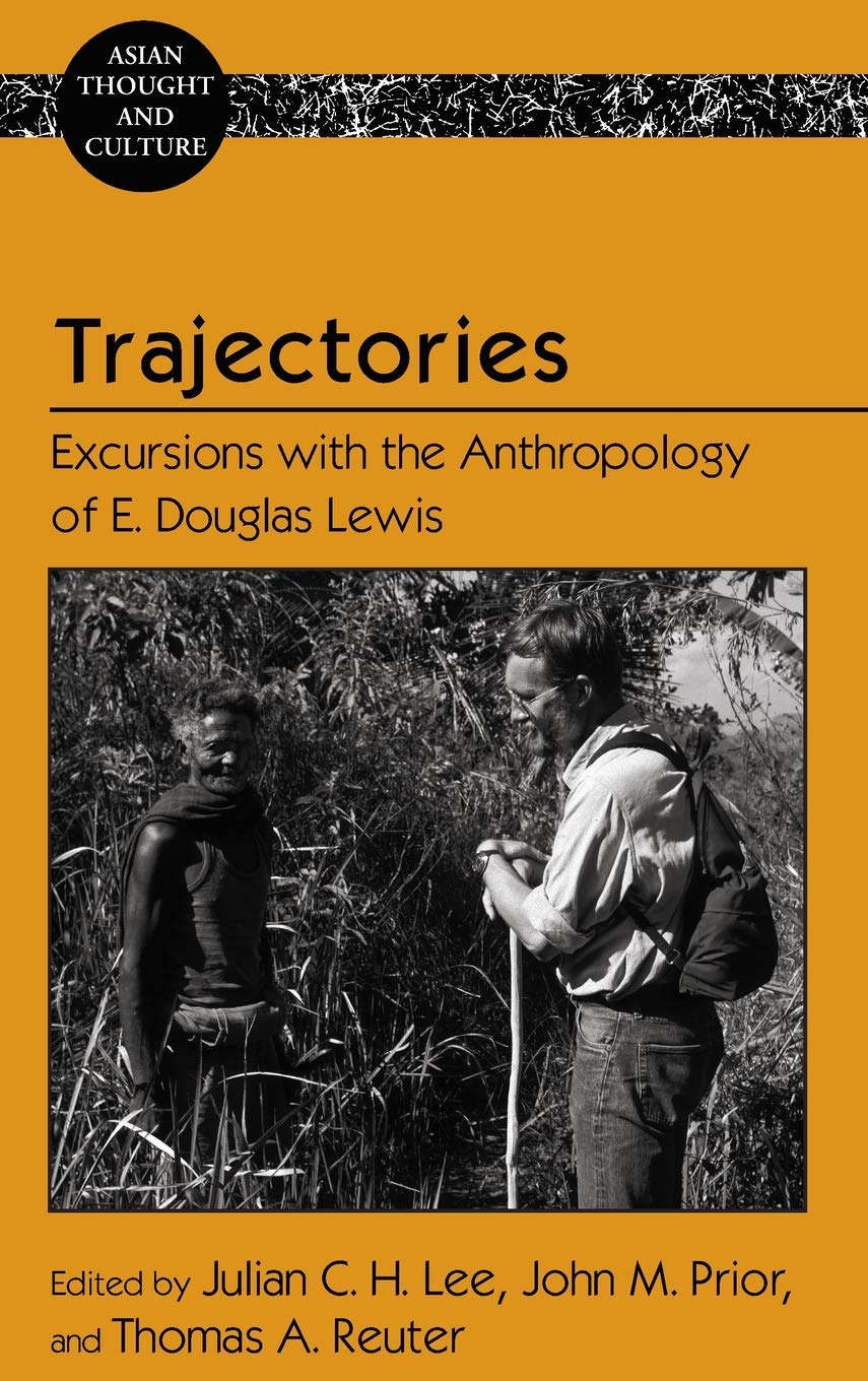 Trajectories Excursions With The Anthropology Of E Douglas Lewis New Julian Ch Lee Editor