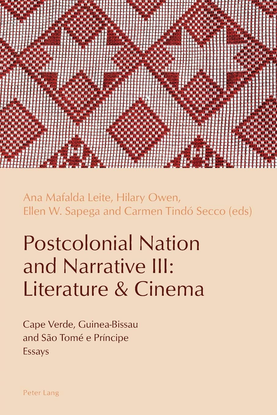 Postcolonial Nation And Narrative Iii Literature Cinema Cape Verde Guineabissau And So Tom E Prncipe Reconfiguring Identities In The Portuguesespeaking World New Carmen Secco Editor