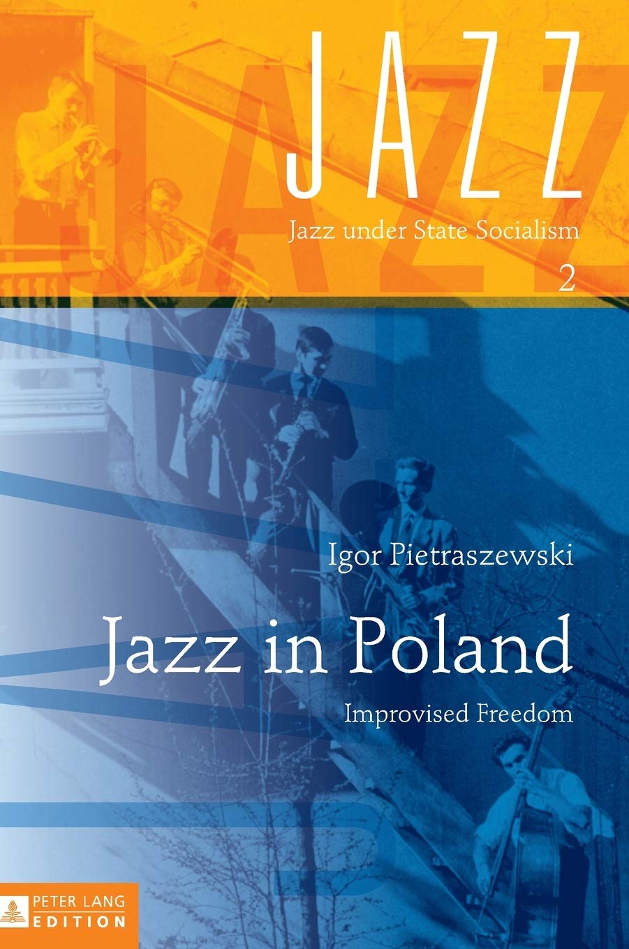 Jazz In Poland Improvised Freedom Jazz Under State Socialism New Igor Pietraszewski