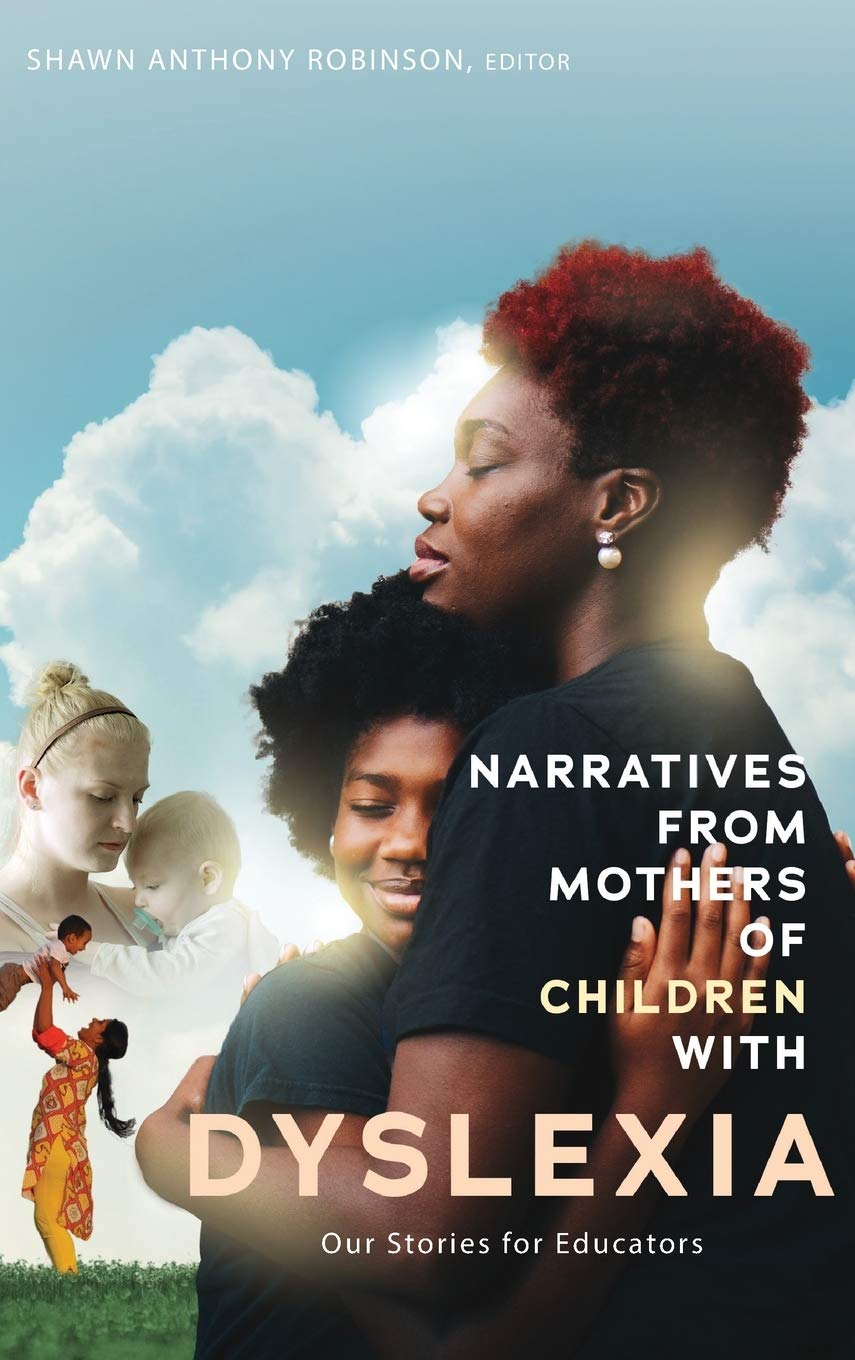 Narratives From Mothers Of Children With Dyslexia Our Stories For Educators New Shawn Anthony Robinson Ed