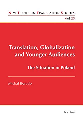 Translation Globalization And Younger Audiences The Situation In Poland New Trends In Translation Studies Volume 25 New Michal Borodo