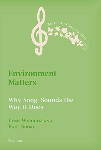 Environment Matters Why Song Sounds The Way It Does Music And Spirituality New Lynn Whidden