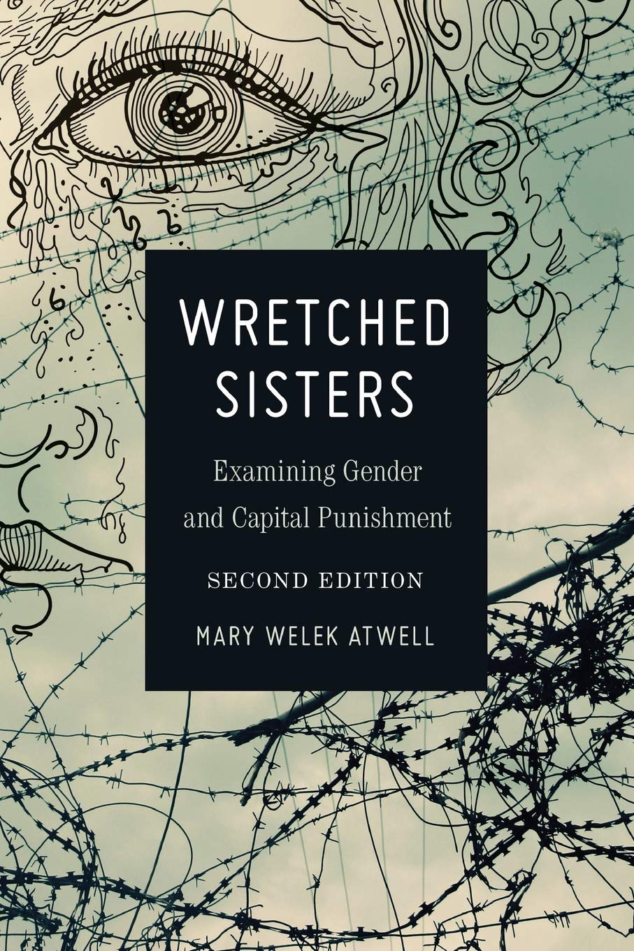 Wretched Sisters Examining Gender And Capital Punishmend Studies In Crime And Punishment 2nd Edition Mary Welek Atwell