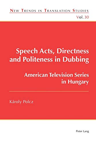 Speech Acts Directness And Politeness In Dubbing New Kroly Polcz