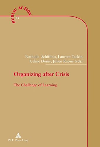 Organizing After Crisis The Challenge Of Learning Action Publique Public Action New Nathalie Schiffino Editor