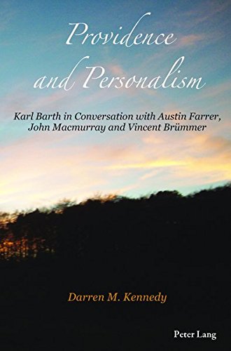 Providence And Personalism Karl Barth In Conversation With Austin Farrer John Macmurray And Vincent Brmmer New Darren Kennedy