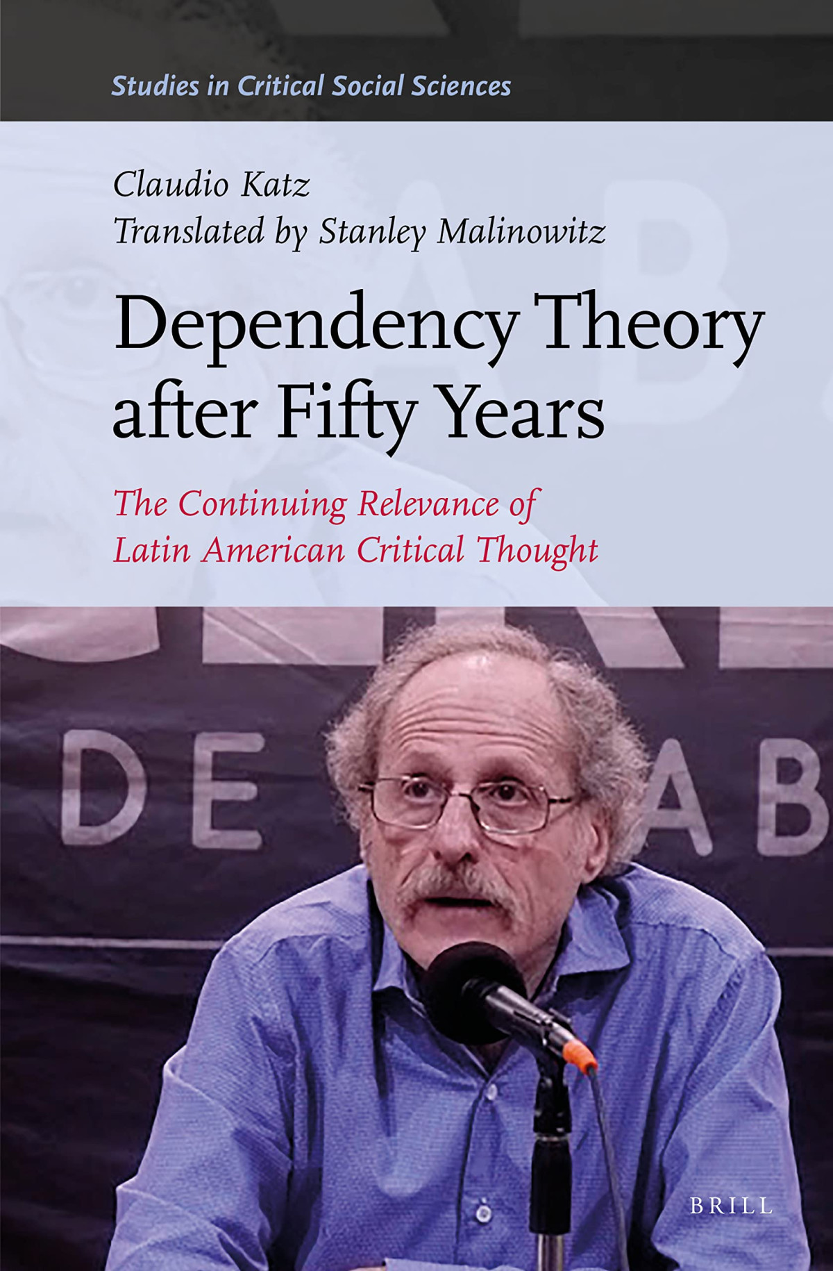 Dependency Theory After Fifty Years The Continuing Relevance Of Latin American Critical Thought Claudio Katz